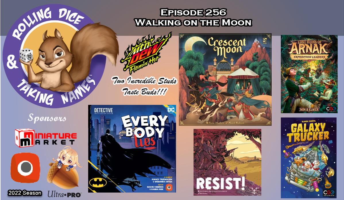 RDTN Episode 256: Crescent Moon, Batman – Everybody Lies, Resist, Galaxy Trucker, Arnak Expedition Leaders, Ultra Pro